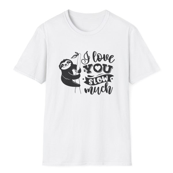 Gifts Actually - Unisex Softstyle T-Shirt - I Love You Slow Much - White