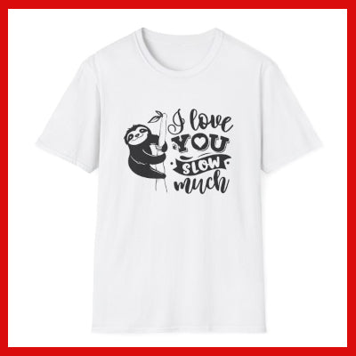 Gifts Actually - Unisex Softstyle T-Shirt - I Love You Slow Much 
