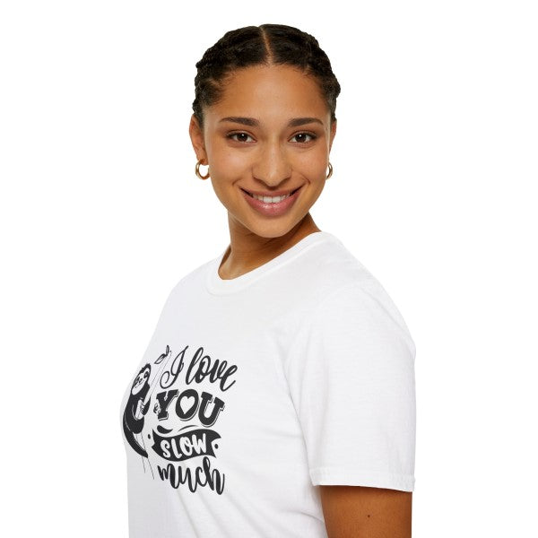 Gifts Actually - Unisex Softstyle T-Shirt - I Love You Slow Much - Shown worn by a woman