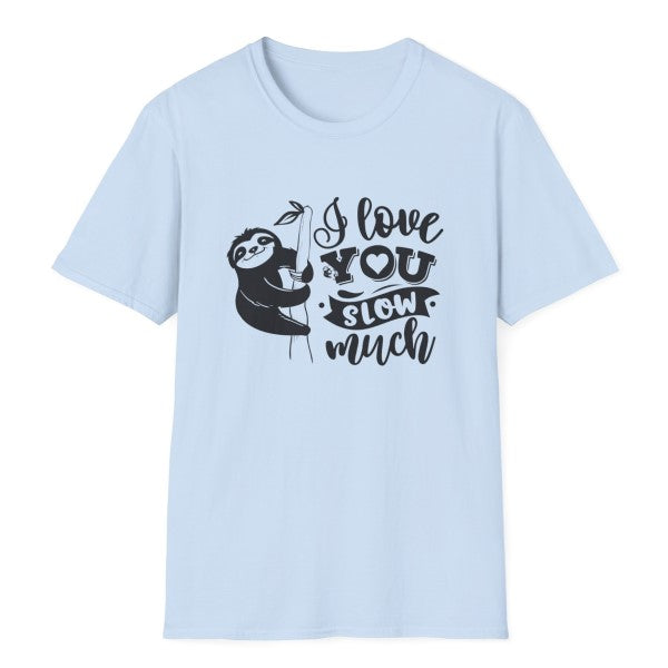 Gifts Actually - Unisex Softstyle T-Shirt - I Love You Slow Much - Sky Blue