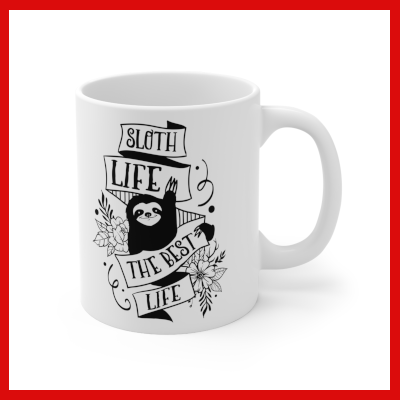 Gifts Actually - Sloth Mug - Sloths Life is Best 11oz mug - Left Side