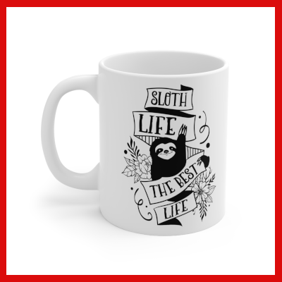 Gifts Actually - Sloth Mug - Sloths Life is Best 11oz mug - Right Side